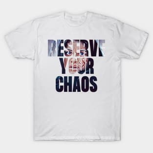 Reserve Your Chaos - Yen - Typography T-Shirt